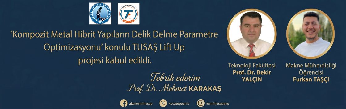 Makine Mühendisliği Bölümüz Öğrencisi Furkan TAŞÇI ve Prof. Dr. Bekir YALÇIN danışmanlığında TUSAŞ işbirliğinde hazırlanan TUSAŞ Lift-Up projesi desteğe layık görülmüştür.